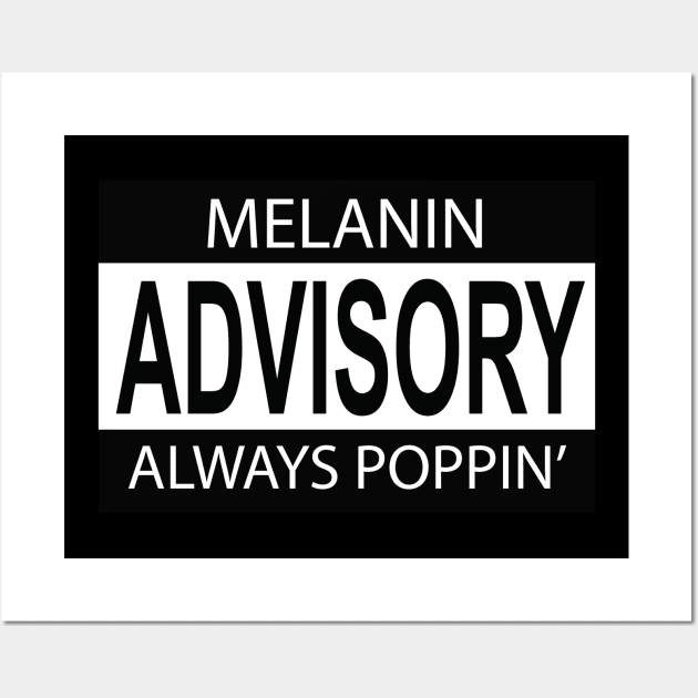 Melanin Poppin Advisory Wall Art by blackartmattersshop